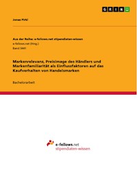 Markenrelevanz, Preisimage des Händlers und Markenfamiliarität als Einflussfaktoren auf das Kaufverhalten von Handelsmarken - Jonas Pirkl - E-Book