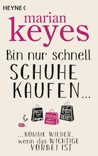 Bin nur schnell Schuhe kaufen ... - Marian Keyes - E-Book