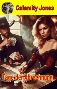 Tage der Abrechnung - Calamity Jones - Hank W. Johnson jr. - E-Book