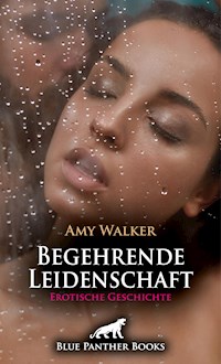 Begehrende Leidenschaft | Erotische Geschichte - Amy Walker - E-Book