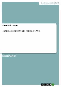 Einkaufszentren als sakrale Orte - Dominik Jesse - E-Book