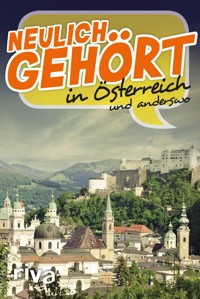 Neulich gehört in Österreich -  - E-Book