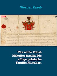 The noble Polish Mikulicz family. Die adlige polnische Familie Mikulicz. - Werner Zurek - E-Book