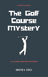 The Golf Course Mystery - Chester K. Steele - E-Book