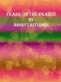 Frank on the Prairie - Harry Castlemon - E-Book