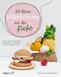 30 kleine Häkelträume aus der Küche - Laetitia Dalbies - E-Book