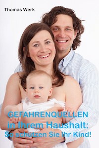 Gefahrenquellen in Ihrem Haushalt - Thomas Werk - E-Book
