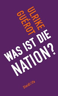 Was ist die Nation? - Ulrike Guérot - E-Book