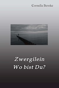 Zwergilein-Wo bist Du? - Cornelia Besoke - E-Book