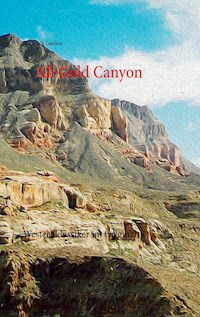All Gold Canyon - Jack London - E-Book