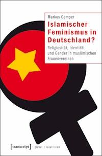 Islamischer Feminismus in Deutschland? - Markus Gamper - E-Book