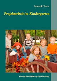 Projektarbeit im Kindergarten - Martin R. Textor - E-Book