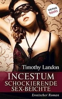 Incestum - Schockierende Sex-Beichte - Timothy Landon - E-Book