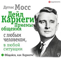 Дейл Карнеги. Приемы общения с любым человеком, в любой ситуации - Дуглас Мосс - Hörbuch
