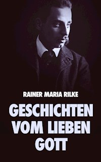 Geschichten vom lieben Gott - Rainer Maria Rilke - E-Book