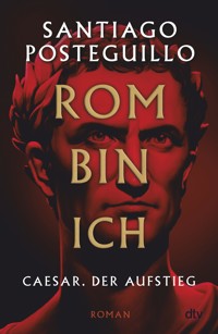 Rom bin ich - Santiago Posteguillo - E-Book