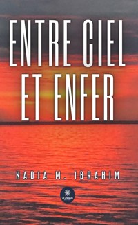 Entre ciel et enfer - Nadia M. Ibrahim - E-Book