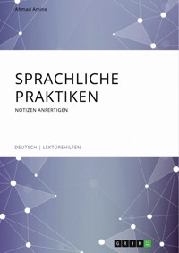 Sprachliche Praktiken. Notizen anfertigen - Ahmad Amine - E-Book