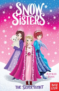 Snow Sisters: The Silver Secret - Astrid Foss - E-Book