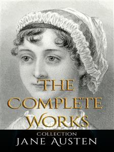 Jane Austen: The Complete Works - Jane Austen. - E-Book