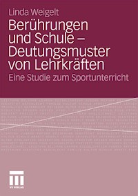 Berührungen und Schule - Deutungsmuster von Lehrkräften - Linda Weigelt - E-Book