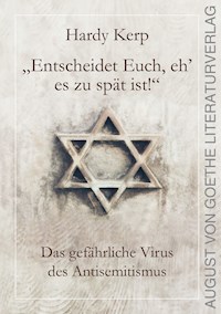 "Entscheidet Euch, eh' es zu spät ist!" - Hardy Kerp - E-Book