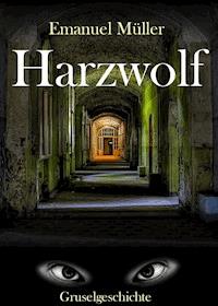 Harzwolf - Emanuel Müller - E-Book