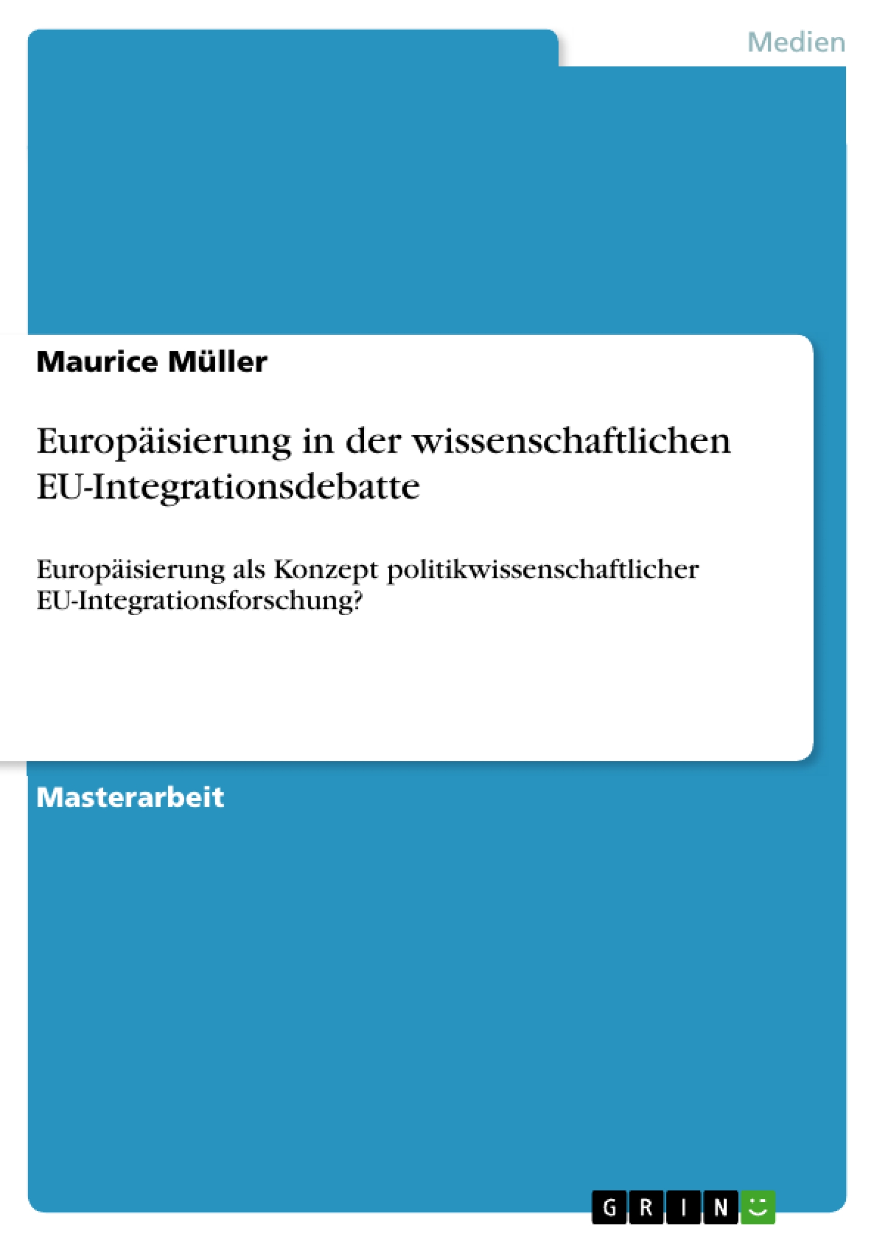 Europäisierung in der wissenschaftlichen EU-Integrationsdebatte - Maurice Müller - kostenlos E-Book
