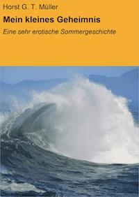 Mein kleines Geheimnis - Horst G. T. Müller - E-Book