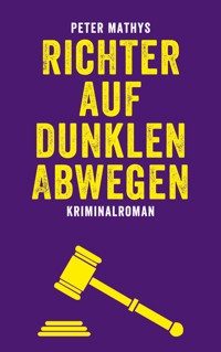 Richter auf dunklen Abwegen - Peter Mathys - E-Book