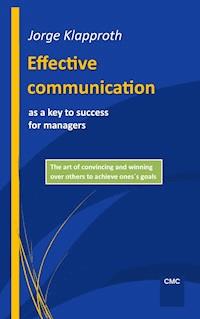 Effective communication as a key to success for managers - Jorge Klapproth - E-Book