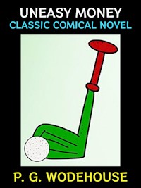 Uneasy Money - P. G. Wodehouse - E-Book