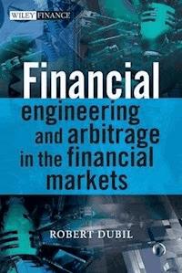 Financial Engineering and Arbitrage in the Financial Markets - Robert Dubil - E-Book
