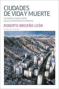 Ciudades de vida y muerte - Roberto Briceño León - E-Book