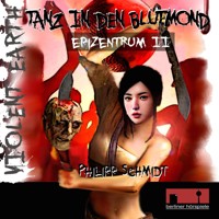 Violent Earth - Epizentrum, 1: Violent Earth Prequel, Folge 2: Tanz in den Blutmond (ungekürzt) - Philipp Schmidt - Hörbuch