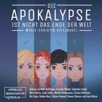 Die Apokalypse ist nicht das Ende der Welt (ungekürzt) - Marie-Christin Spitznagel - Hörbuch