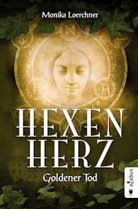 Hexenherz. Goldener Tod - Monika Loerchner - E-Book