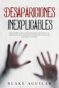 Desapariciones Inexplicables - Blake Aguilar - E-Book