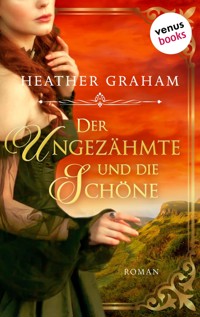Der Ungezähmte und die Schöne: Die Wild-Passion-Saga Band 1 - Heather Graham - E-Book