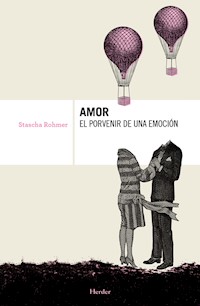 Amor, el porvenir de una emoción - Stascha Rohmer - E-Book