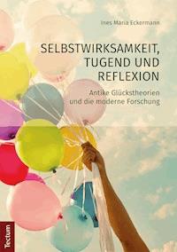 Selbstwirksamkeit, Tugend und Reflexion - Ines Maria Eckermann - E-Book