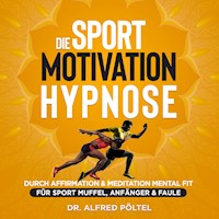 Die Sport Motivation Hypnose - Dr. Alfred Pöltel - Hörbuch