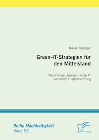 Green-IT-Strategien für den Mittelstand: Nachhaltige Lösungen in der IT und durch IT-Unterstützung - Niklas Reisinger - E-Book
