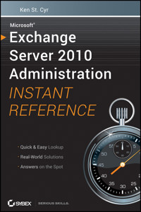 Microsoft Exchange Server 2010 Administration Instant Reference - Ken St. Cyr - E-Book