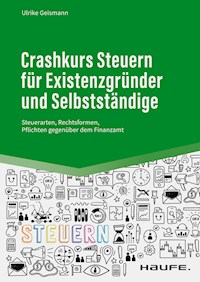 Crashkurs Steuern für Existenzgründer und Selbstständige - Ulrike Geismann - E-Book
