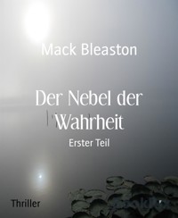 Der Nebel der Wahrheit - Mack Bleaston - E-Book