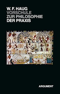 VorSchule zur Philosophie der Praxis - Wolfgang Fritz Haug - E-Book