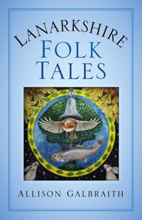 Lanarkshire Folk Tales - Allison Galbraith - E-Book