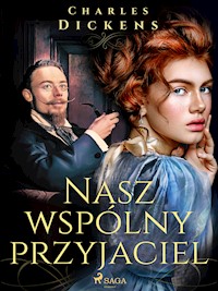 Nasz wspólny przyjaciel - Charles Dickens - E-Book