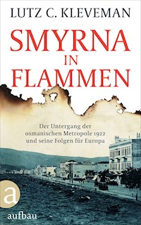 Smyrna in Flammen - Lutz C. Kleveman - E-Book